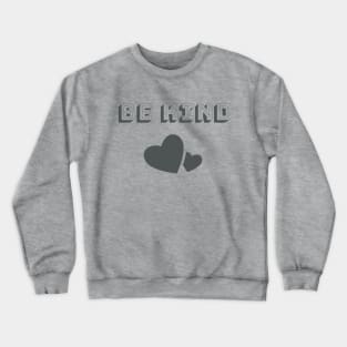 Be Kind with Hearts. Kindness is Everything Crewneck Sweatshirt